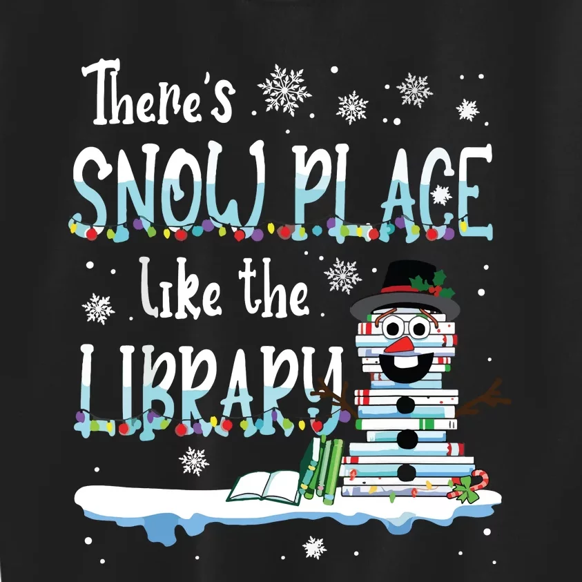 Librarian Theres Snow Place Like The Library Christmas Snow Kids Sweatshirt