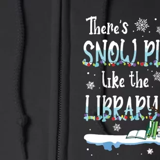 Librarian Theres Snow Place Like The Library Christmas Snow Full Zip Hoodie