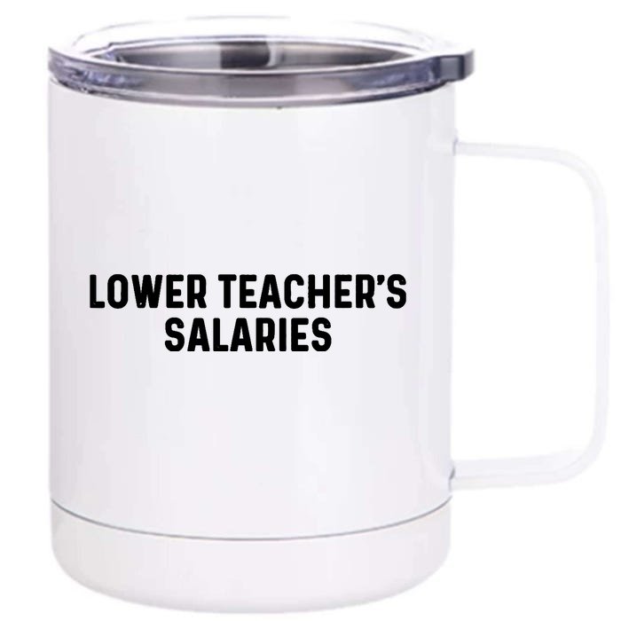 Lower Teacher Salaries Hoodie Front & Back 12oz Stainless Steel Tumbler Cup