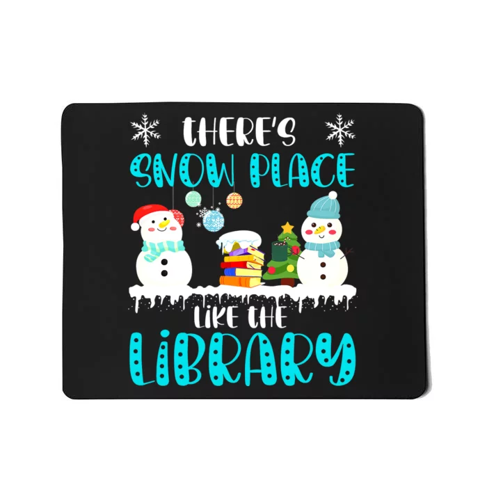 Librarian There's Snow Place Like The Library Christmas Snow Mousepad