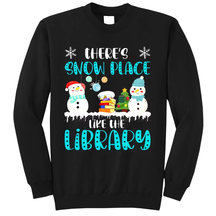 Librarian There's Snow Place Like The Library Christmas Snow Tall Sweatshirt