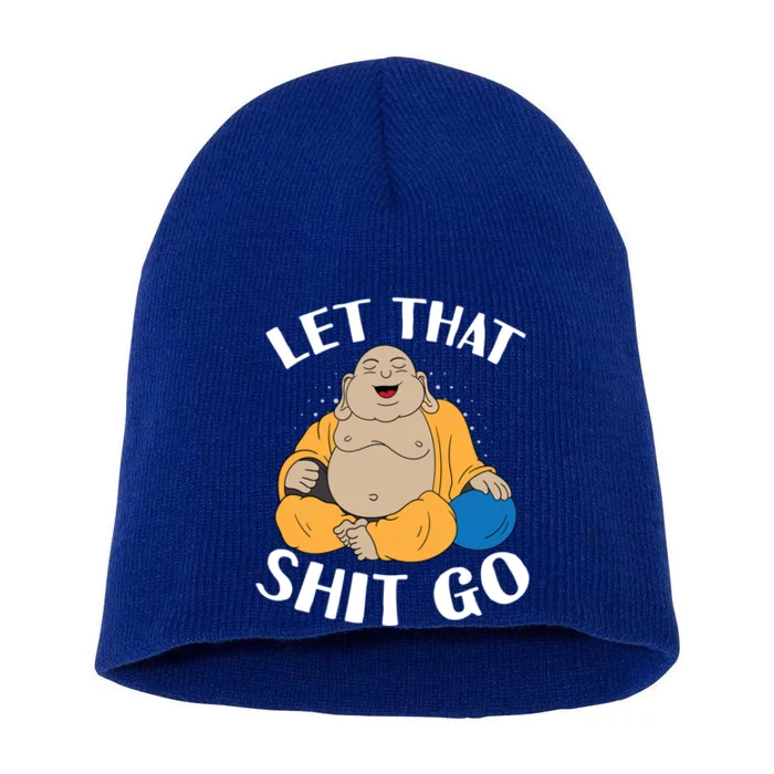 Let That Shit Go Laughing Buddha Gift Short Acrylic Beanie