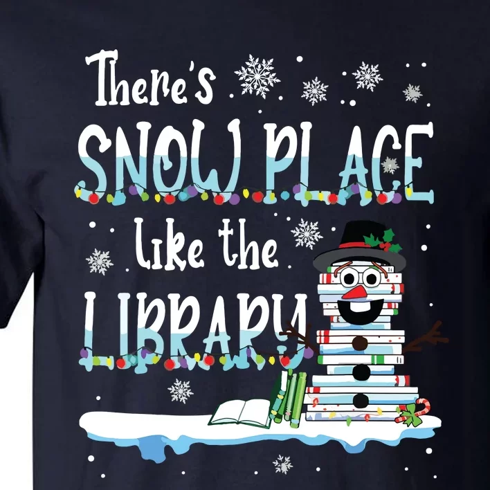 Librarian Theres Snow Place Like The Library Christmas Snow Tall T-Shirt