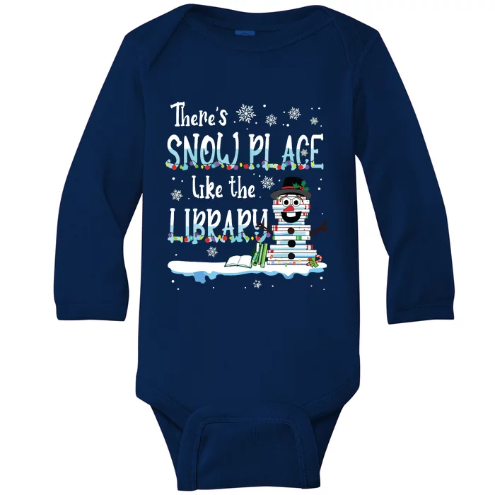 Librarian Theres Snow Place Like The Library Christmas Snow Baby Long Sleeve Bodysuit