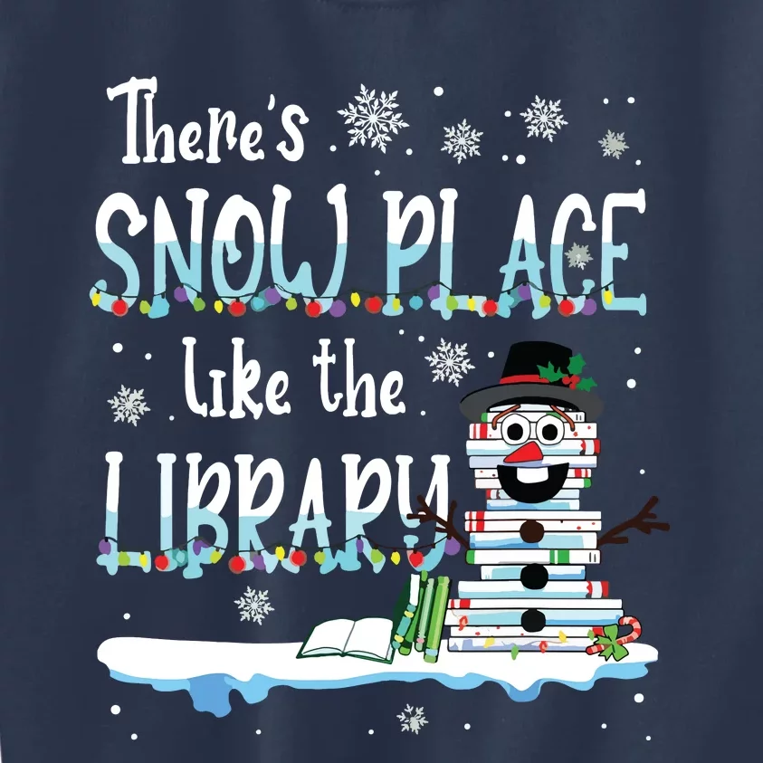 Librarian Theres Snow Place Like The Library Christmas Snow Kids Sweatshirt