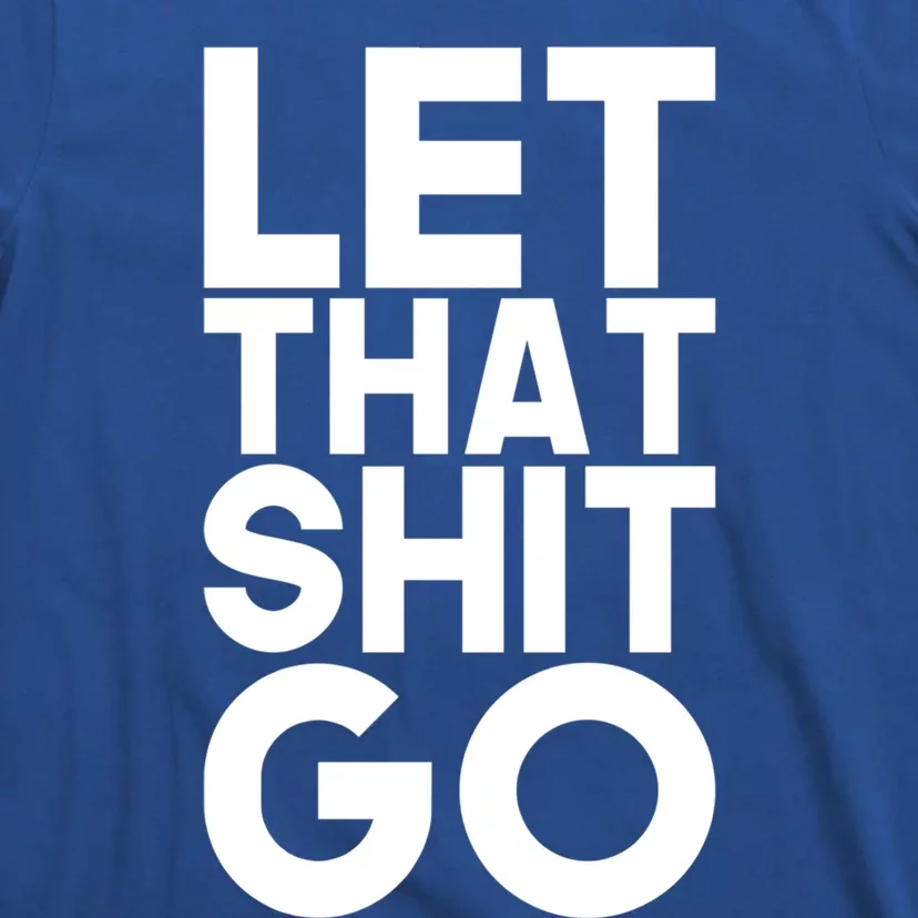 Let That Shit Go Buddha Funny Namaste Om Yoga Spiritual Gift T-Shirt