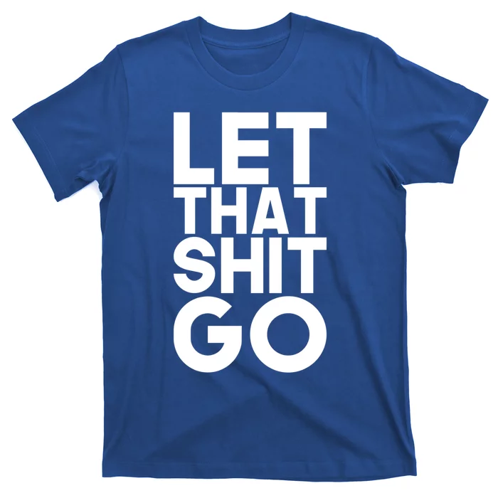 Let That Shit Go Buddha Funny Namaste Om Yoga Spiritual Gift T-Shirt