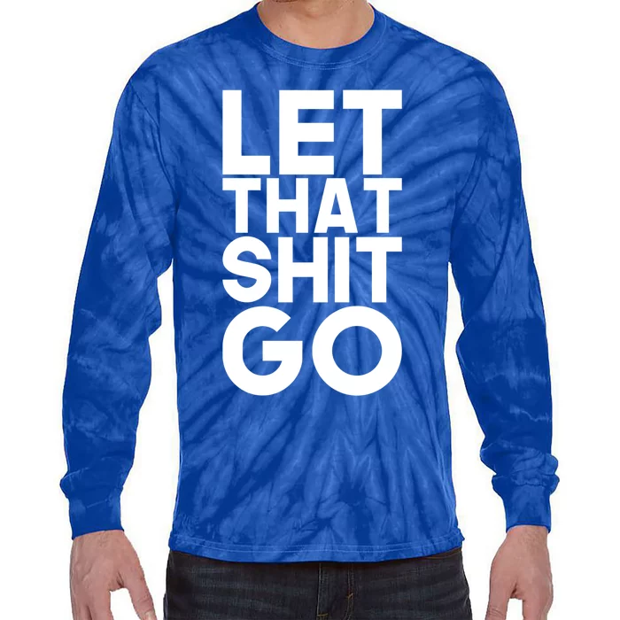 Let That Shit Go Buddha Funny Namaste Om Yoga Spiritual Gift Tie-Dye Long Sleeve Shirt