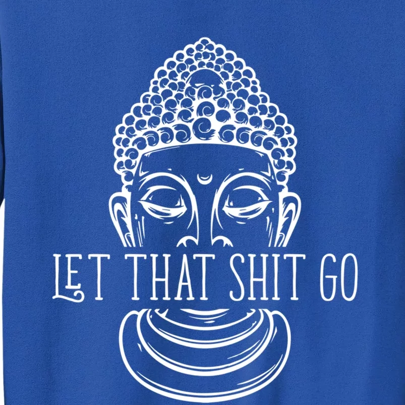 Let That Shit Go Motivational Spiritual Gift Sweatshirt