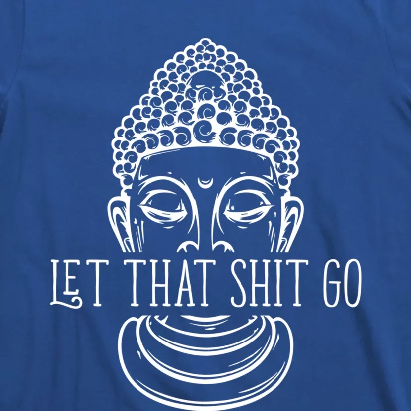 Let That Shit Go Motivational Spiritual Gift T-Shirt