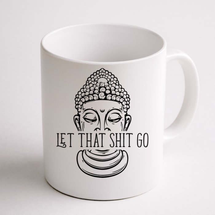 Let That Shit Go Motivational Spiritual Gift Front & Back Coffee Mug