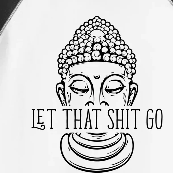 Let That Shit Go Motivational Spiritual Gift Toddler Fine Jersey T-Shirt