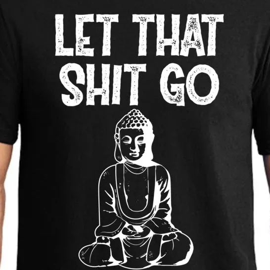 Let That Shit Go Buddhist Spiritual Gautama Meditation Gift Pajama Set