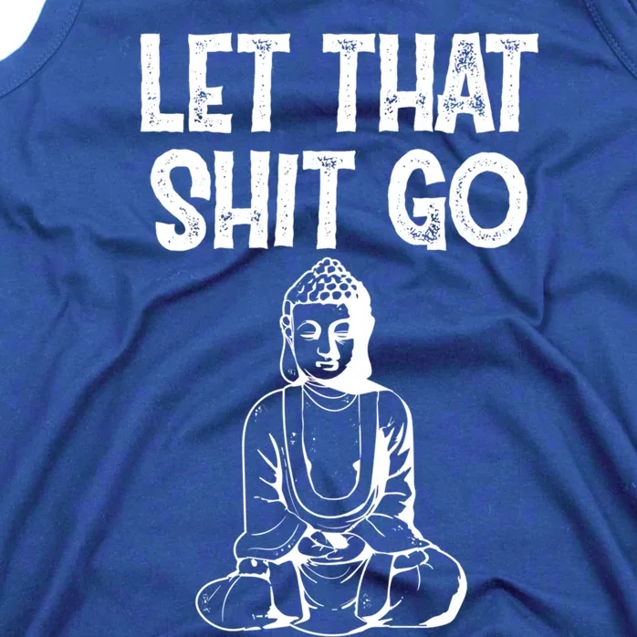 Let That Shit Go Buddhist Spiritual Gautama Meditation Gift Tank Top