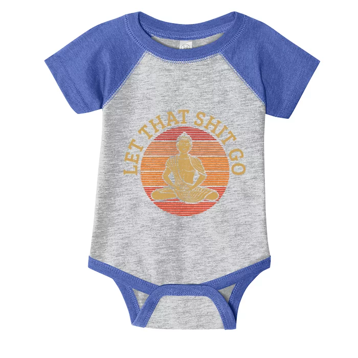 Let That Shit Go Vintage Buddha Zen Af Funny Quote Yoga Gift Great Gift Infant Baby Jersey Bodysuit