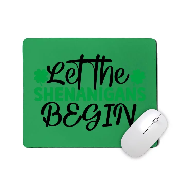 Let The Shenanigans Begin St Patricks Day Mousepad