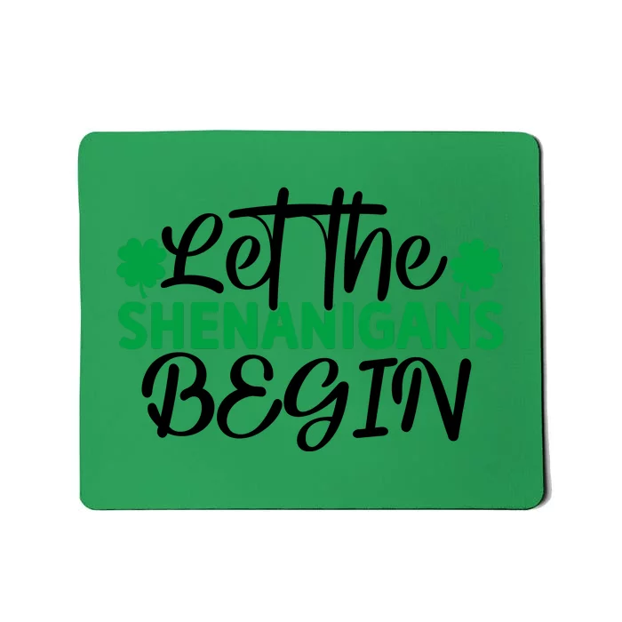 Let The Shenanigans Begin St Patricks Day Mousepad