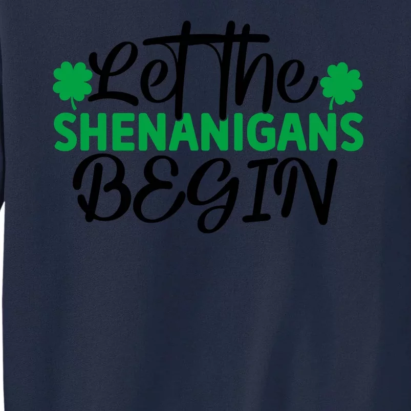 Let The Shenanigans Begin St Patricks Day Tall Sweatshirt