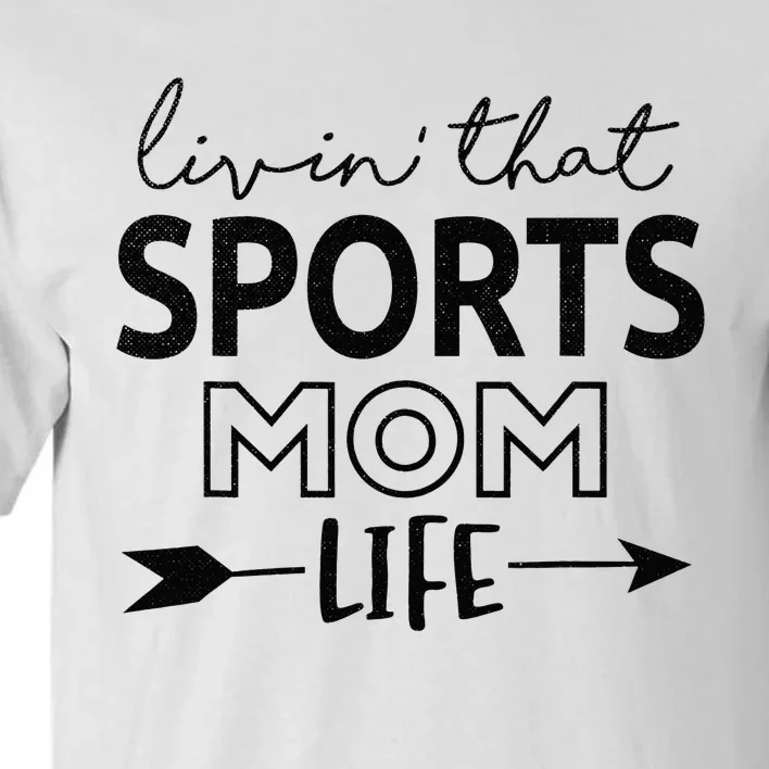 Living That Sports Mom Life Mother's Day Momma Mama Tall T-Shirt