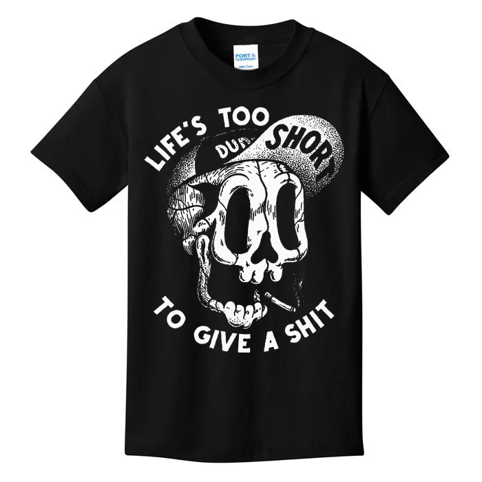 Life's Too Short To Give A Shit Kids T-Shirt