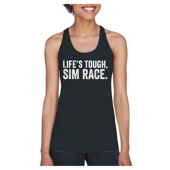 LifeS Tough Sim Race Sim Racing Funny Sim Racer Funny Racing Video Games Esport Women's Racerback Tank