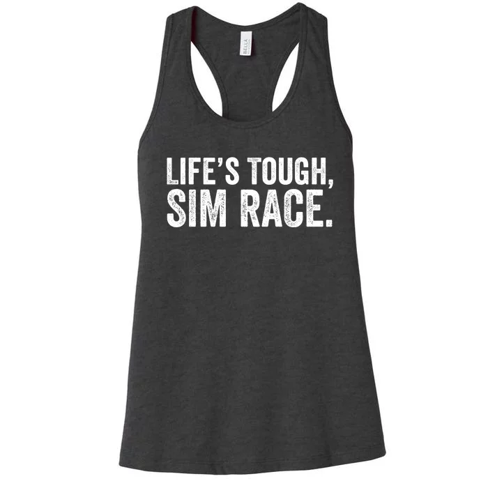 LifeS Tough Sim Race Sim Racing Funny Sim Racer Funny Racing Video Games Esport Women's Racerback Tank