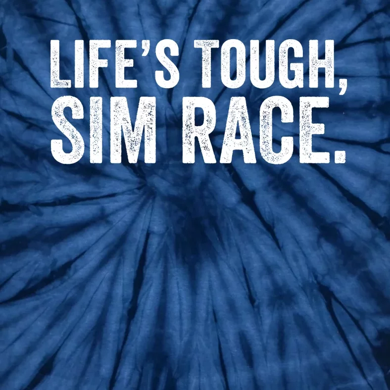 LifeS Tough Sim Race Sim Racing Funny Sim Racer Funny Racing Video Games Esport Tie-Dye T-Shirt