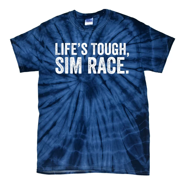 LifeS Tough Sim Race Sim Racing Funny Sim Racer Funny Racing Video Games Esport Tie-Dye T-Shirt