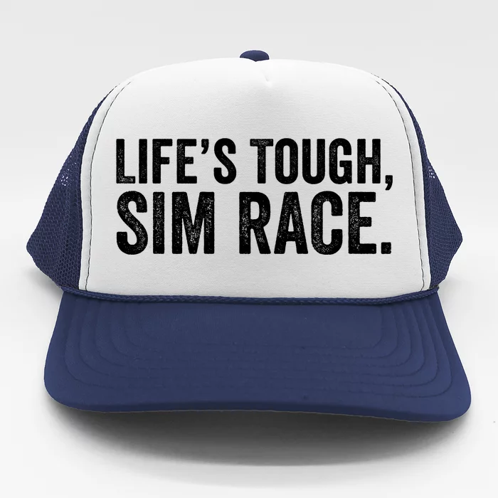 LifeS Tough Sim Race Sim Racing Funny Sim Racer Funny Racing Video Games Esport Trucker Hat