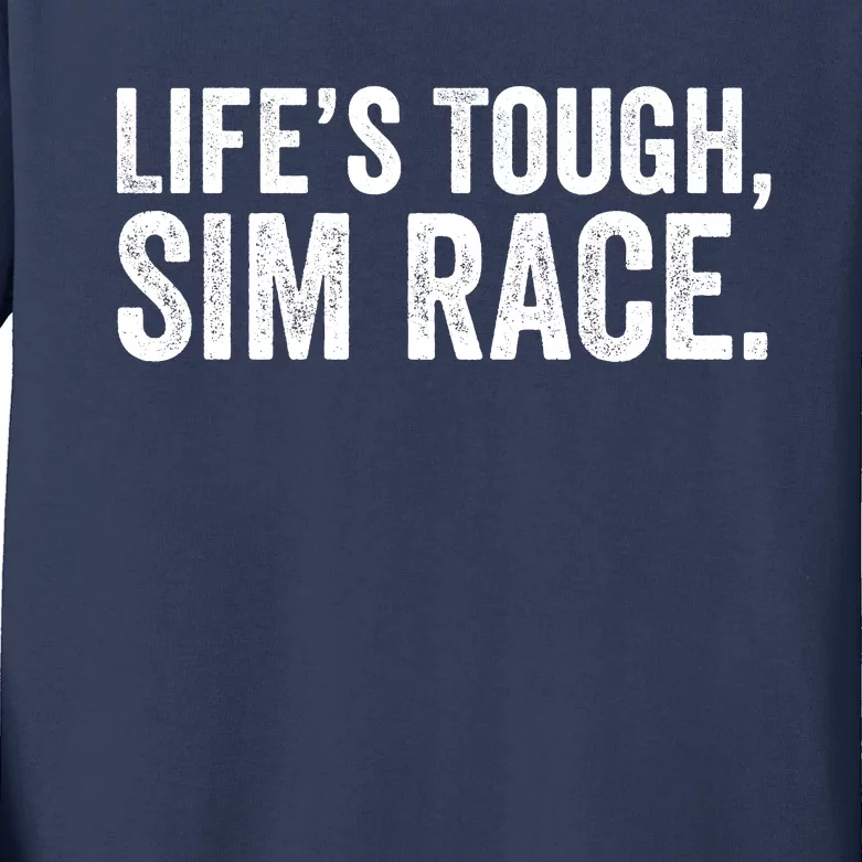 LifeS Tough Sim Race Sim Racing Funny Sim Racer Funny Racing Video Games Esport Kids Long Sleeve Shirt