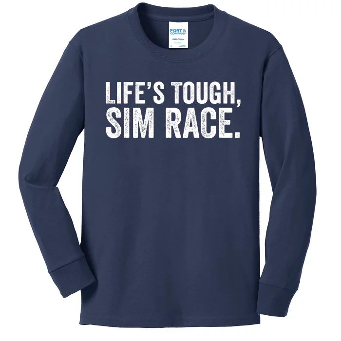 LifeS Tough Sim Race Sim Racing Funny Sim Racer Funny Racing Video Games Esport Kids Long Sleeve Shirt