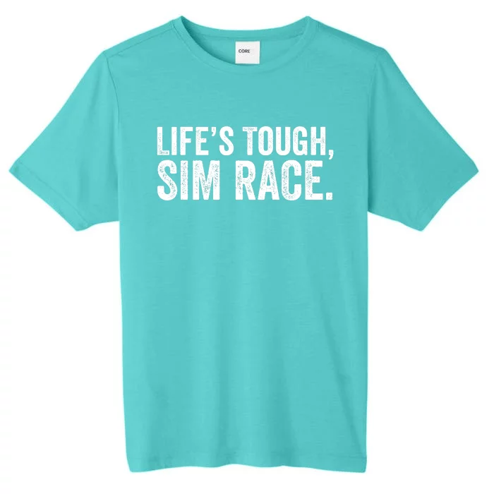 LifeS Tough Sim Race Sim Racing Funny Sim Racer Funny Racing Video Games Esport ChromaSoft Performance T-Shirt