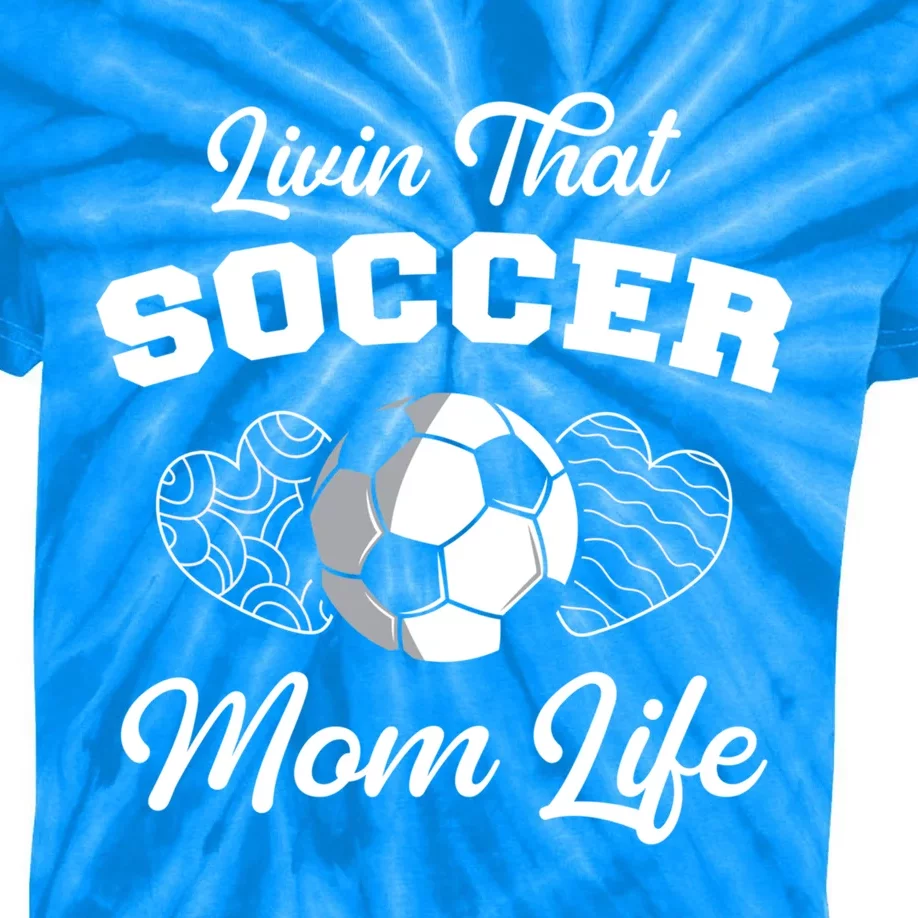 Livin That Soccer Mom Life Funny Mothers Day Soccer Mama Gift Kids Tie-Dye T-Shirt