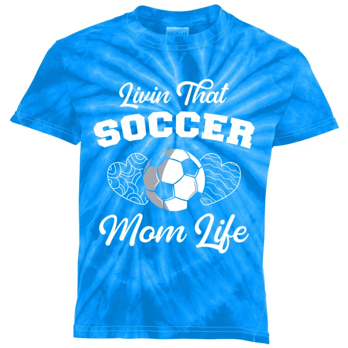 Livin That Soccer Mom Life Funny Mothers Day Soccer Mama Gift Kids Tie-Dye T-Shirt