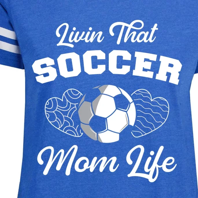 Livin That Soccer Mom Life Funny Mothers Day Soccer Mama Gift Enza Ladies Jersey Football T-Shirt