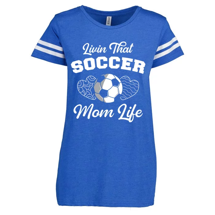 Livin That Soccer Mom Life Funny Mothers Day Soccer Mama Gift Enza Ladies Jersey Football T-Shirt