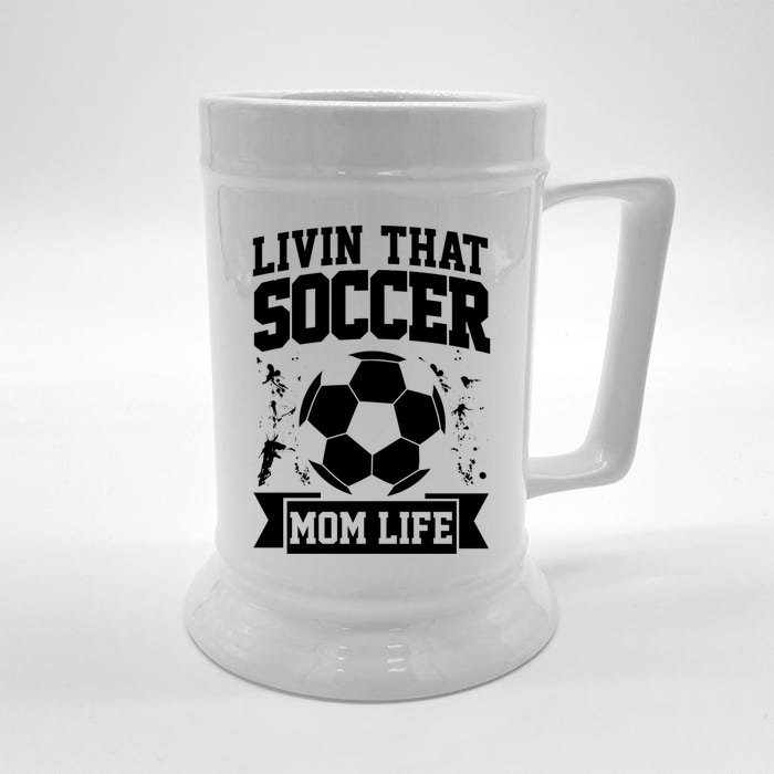 Livin That Soccer Mom Life Soccer Funny Gift Front & Back Beer Stein