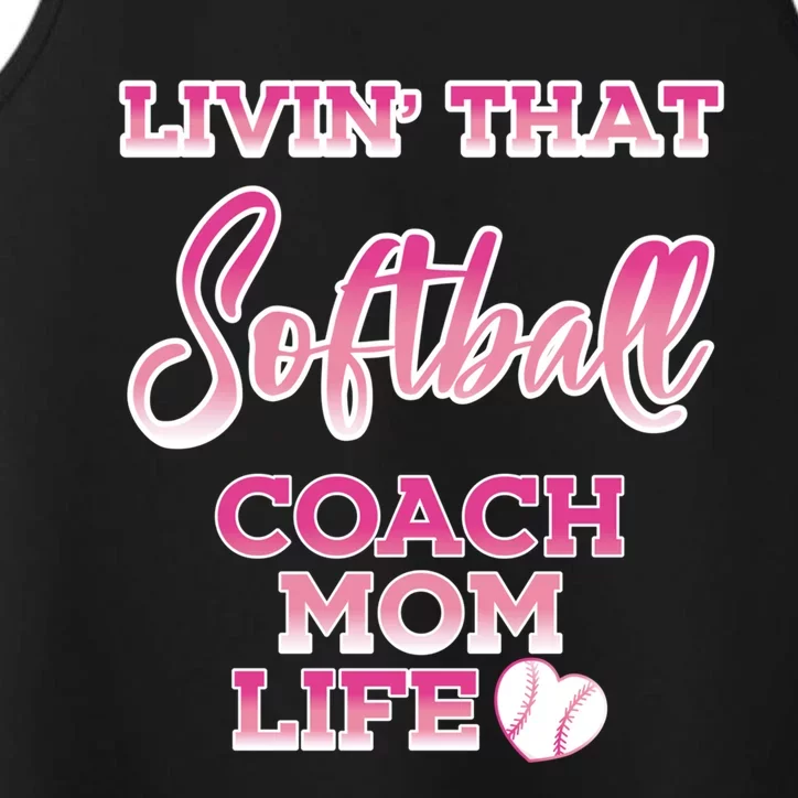 Livin That Softball Coach Mom Life Gift Performance Tank