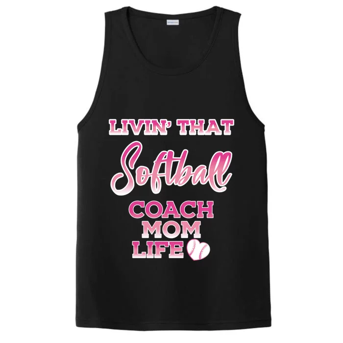 Livin That Softball Coach Mom Life Gift Performance Tank