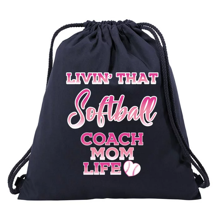 Livin That Softball Coach Mom Life Gift Drawstring Bag