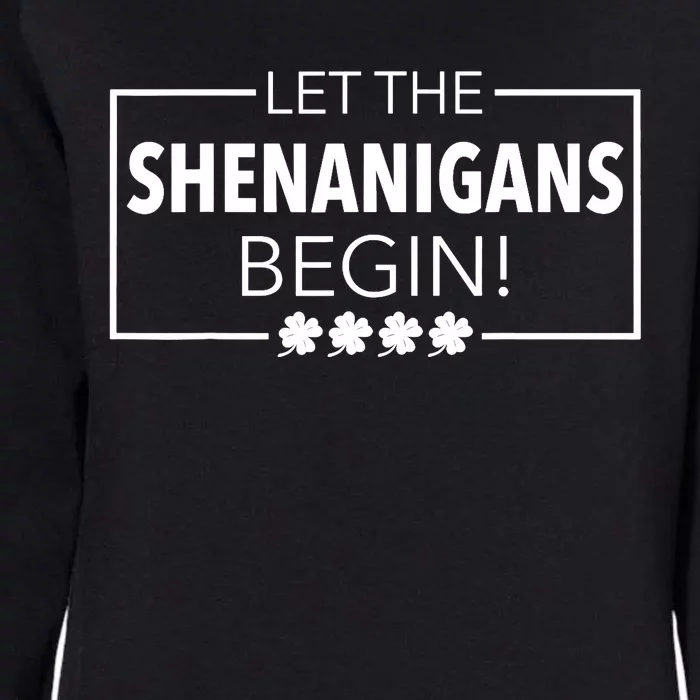 Let The Shenanigans Begin Funny St. Patricks Day Womens California Wash Sweatshirt