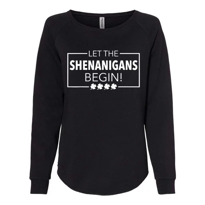 Let The Shenanigans Begin Funny St. Patricks Day Womens California Wash Sweatshirt