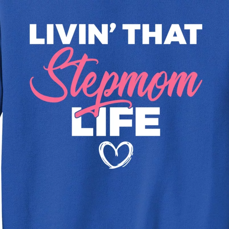 Livin That Stepmom Life Family Bonus Mom Gift Sweatshirt