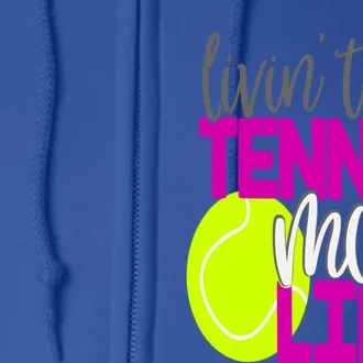 Livin That Tennis Mom Life Sports Team Daughter Son Gift Full Zip Hoodie