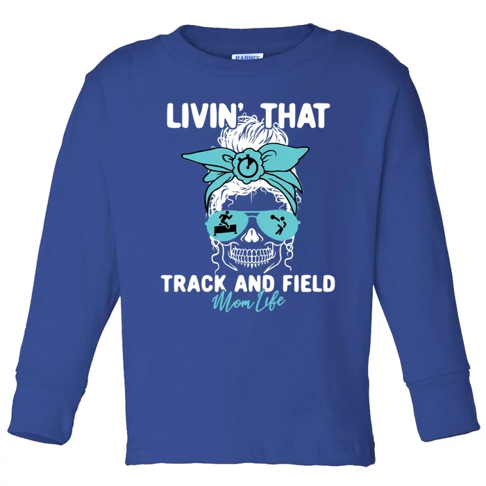 Livin That Track And Field Mom Life Momlife Skull Sports Fan Gift Toddler Long Sleeve Shirt