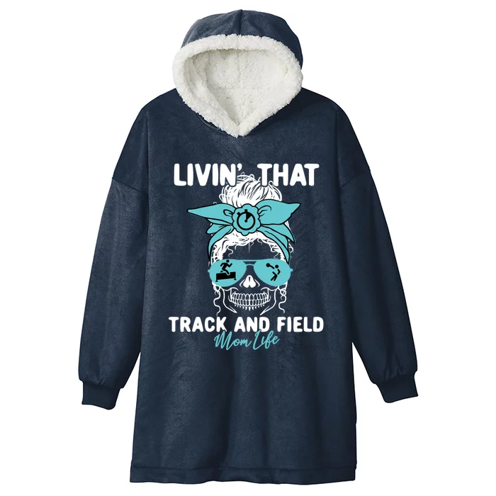 Livin That Track And Field Mom Life Momlife Skull Sports Fan Gift Hooded Wearable Blanket