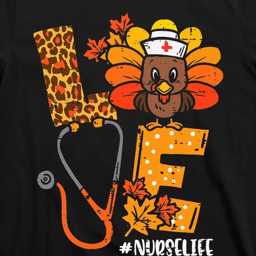 Love Turkey Thanksgiving Nurse Life Fall T-Shirt