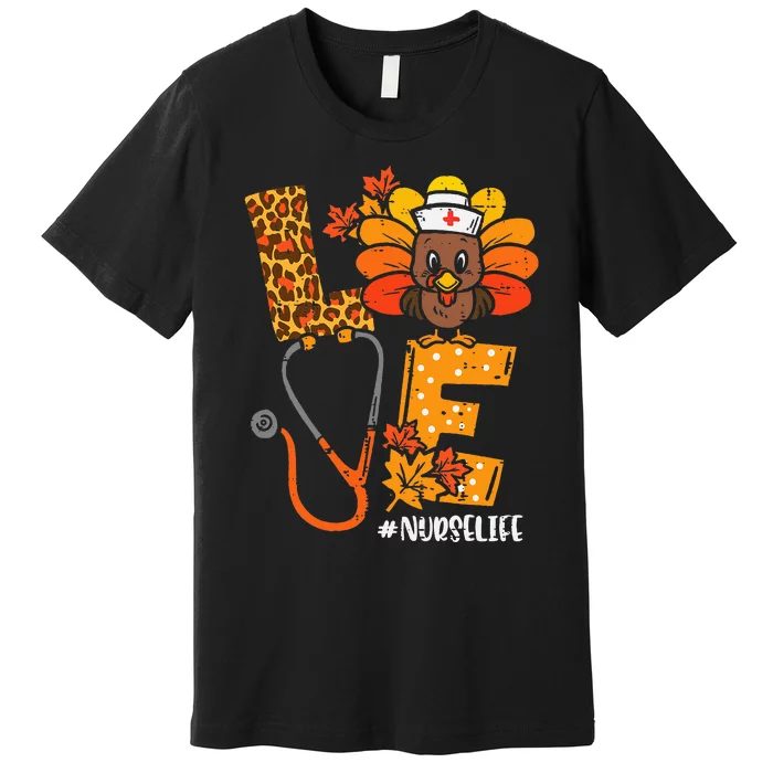 Love Turkey Thanksgiving Nurse Life Fall Premium T-Shirt