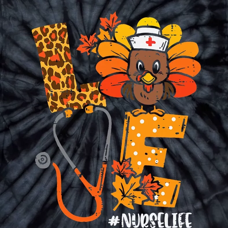 Love Turkey Thanksgiving Nurse Life Fall Tie-Dye T-Shirt