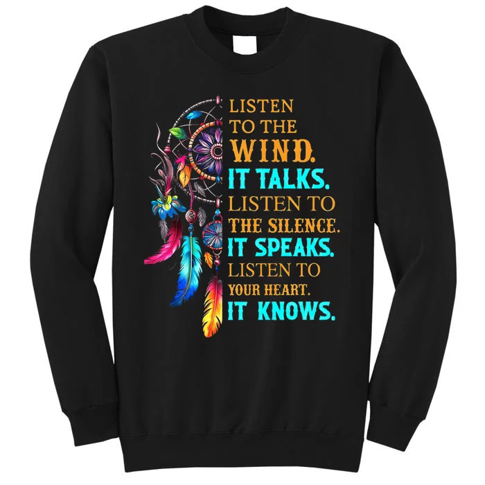 Listen To The Wind It Talks Listen To The Silence It Speaks Tall Sweatshirt